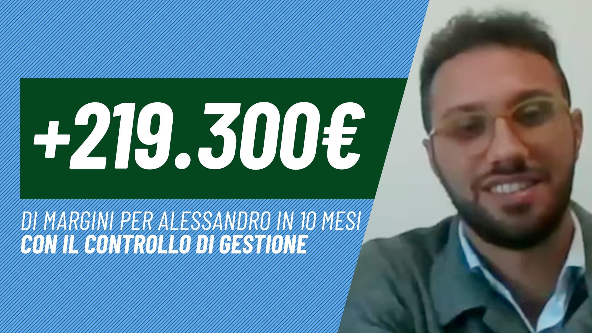 +219.000€ di margine per Alessandro in 10 mesi col controllo di gestione