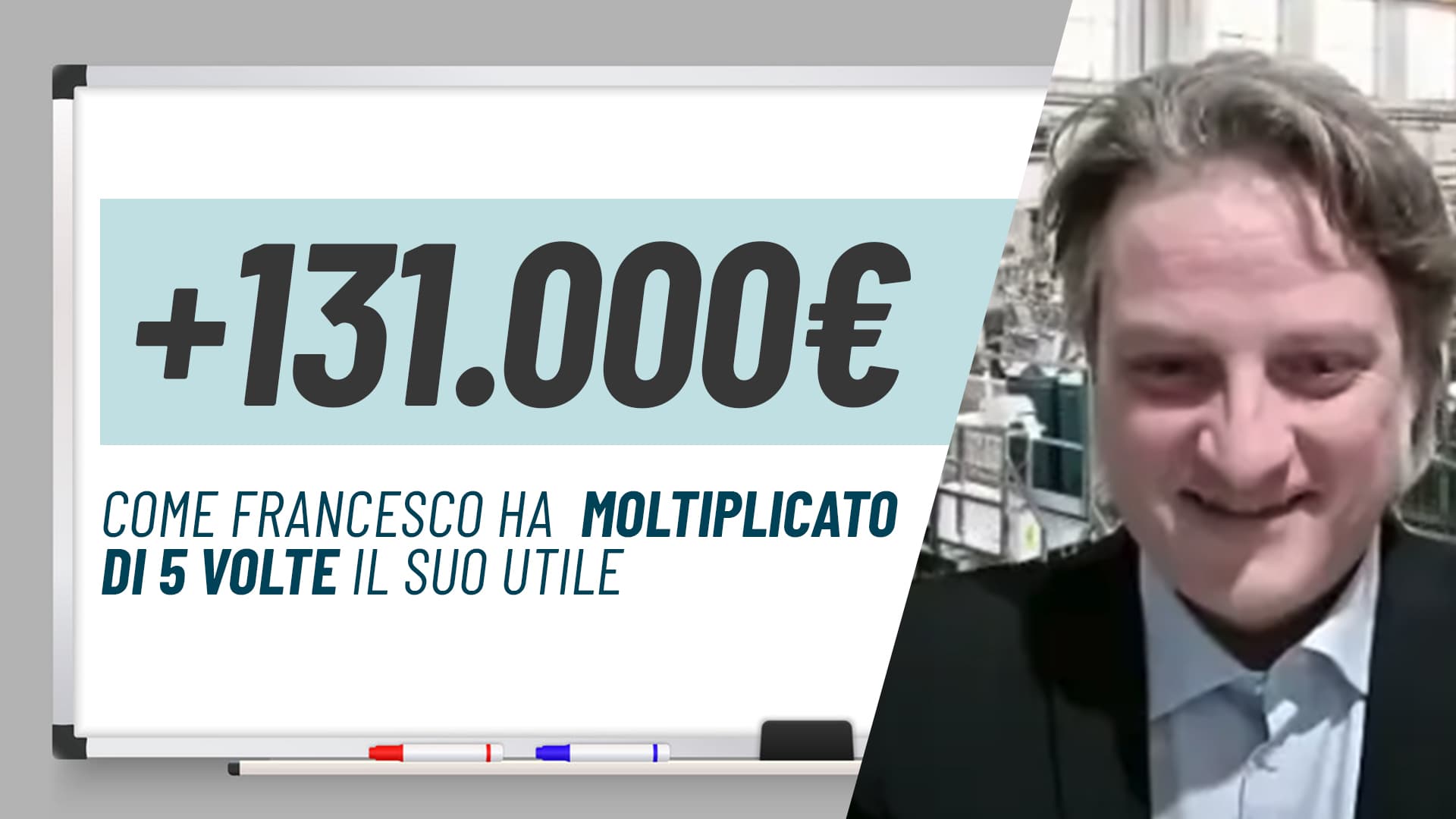 Utile x5 per Francesco in 24 mesi col controllo di gestione